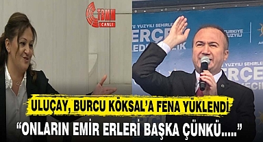 ULUÇAY BURCU KÖKSAL'A FENA YÜKLENDİ ! ! !