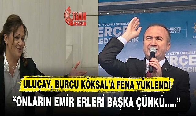 ULUÇAY BURCU KÖKSAL'A FENA YÜKLENDİ ! ! !