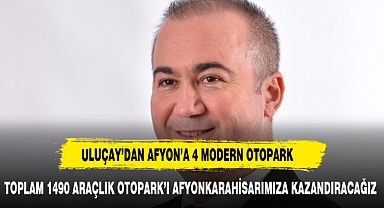 Uluçay’dan 4 farklı noktada 1490 araçlık ‘Modern Otopark Projesi’