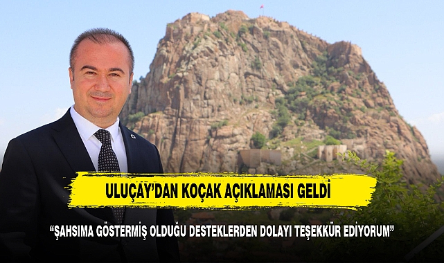 ULUÇAY'DAN  BEKLENEN KOÇAK AÇIKLAMASI