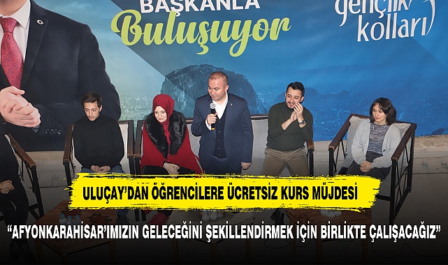 ULUÇAY’DAN ÖĞRENCİLERE ÜCRETSİZ KURS MÜJDESİ