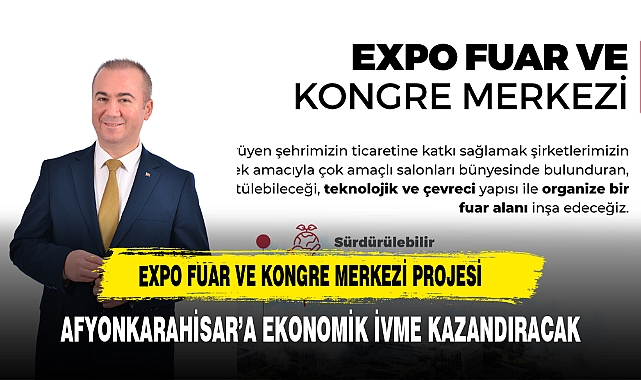 ULUÇAY'IN EXPO FUAR VE KONGRE MERKEZİ PROJESİ AFYONKARAHİSAR'A İVME KAZANDIRACAK