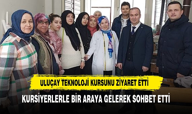 Uluçay, Kanlıca Mahallesindeki Giyim, Üretim ve Teknoloji Kursunu Ziyaret Etti
