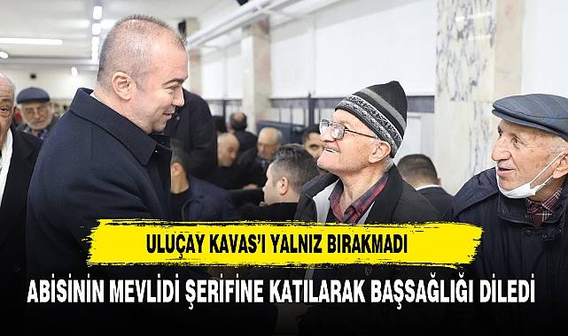 ULUÇAY KAVAS'I  YALNIZ BIRAKMADI