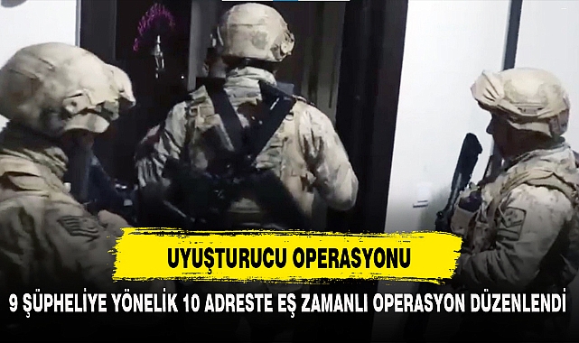 UYUŞTURUCU OPERASYONU