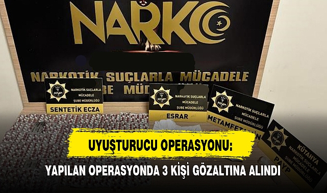 UYUŞTURUCU OPERASYONU: