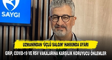 Uzmanından ‘Üçlü Salgın’ Hakkında Uyarı