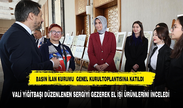 Vali Doç. Dr. Kübra Güran Yiğitbaşı, Basın İlan Kurumu Genel Kurulu'na katıldı