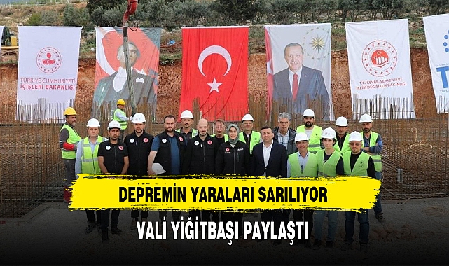 Vali Yiğitbaşı Paylaştı Depremin Yaraları Sarılıyor