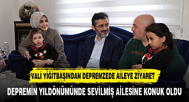 VALİ YİĞİTBAŞINDAN DEPREMZEDE AİLEYE ZİYARET