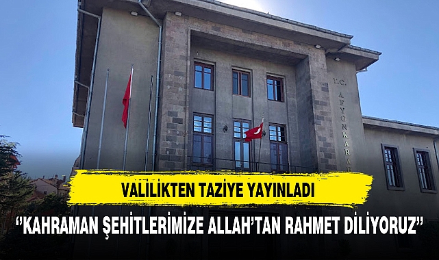 Valilikten Şehitler İçin Taziye Yayınladı