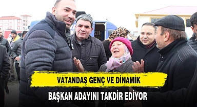 Vatandaş Genç ve Dinamik Başkan Adayını Takdir Ediyor