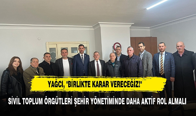 YAĞCI, &quot;BİRLİKTE KARAR VERECEĞİZ!&quot;