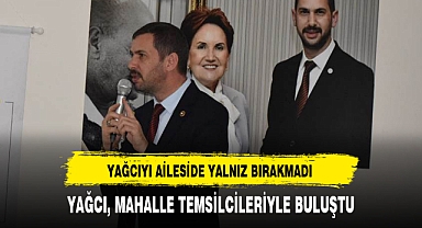 YAĞCI, MAHALLE TEMSİLCİLERİYLE BULUŞTU