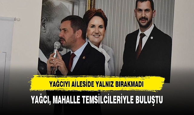 YAĞCI, MAHALLE TEMSİLCİLERİYLE BULUŞTU