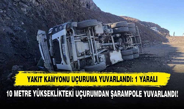 Yakıt Kamyonu Uçuruma Yuvarlandı: 1 Yaralı