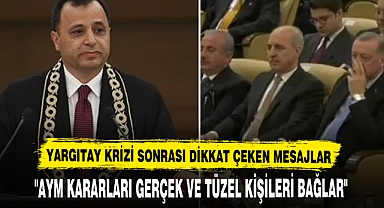 YARGITAY KRİZİ SONRASI DİKKAT ÇEKEN MESAJLAR
