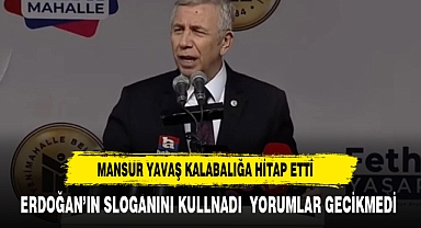YAVAŞ ERDOĞAN'IN SLOGANI İLE SESLENDİ