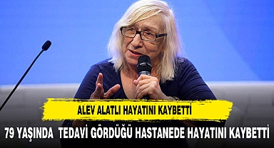 Yazar Alev Alatlı hayatını kaybetti