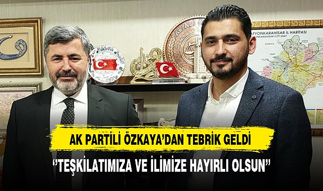 Yeni Başkan Mumyakmaz'a Bir Tebrikte AK Partili Özkaya'dan Geldi