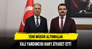 Yeni Müdür Altınbulak Vali Yardımcısı Han'ı Ziyaret Etti