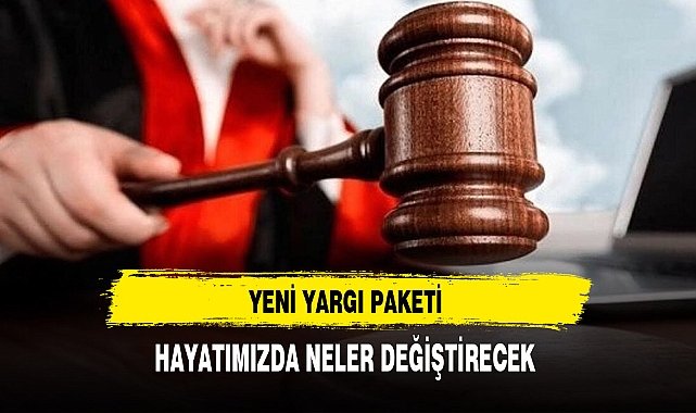 Yeni Yargı Paketiyle Hayatımızda Neler Değişecek