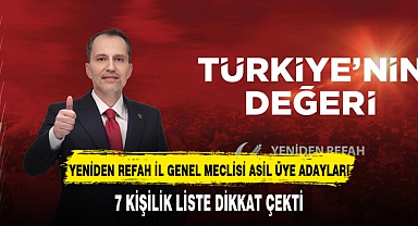YENİDEN REFAH İL GENEL MECLİSİ ASİL ÜYE ADAYLARI AÇIKLANDI