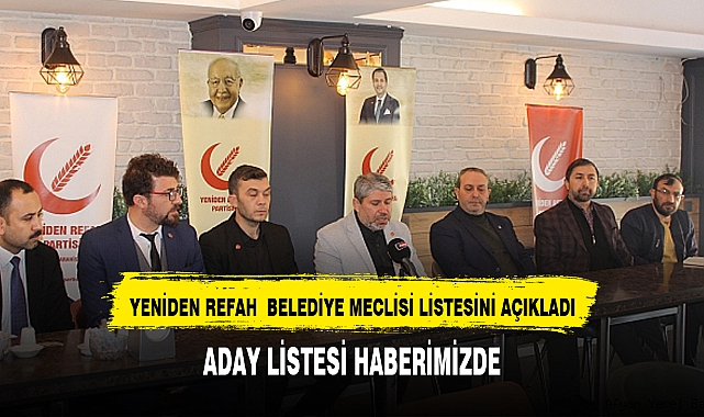 YENİDEN REFAH PARTİSİ AFYON'DA BELEDİYE MECLİSİ ASİL ÜYE  ADAYLARINI AÇIKLADI