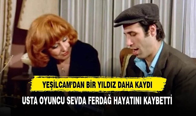 Yeşilçam'dan Bir Yıldız Daha Kaydı