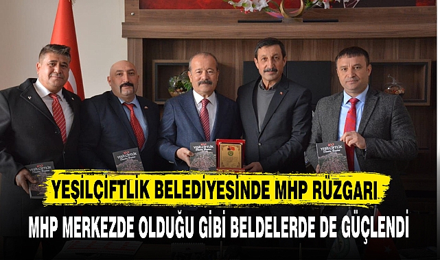 YEŞİLÇİFTLİK BELEDİYESİNDE MHP RÜZGARI