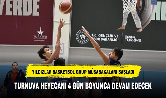 YILDIZLAR BASKETBOL GRUP MÜSABAKALARI BAŞLADI