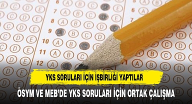 YKS soruları için ÖSYM ile MEB'den ortak çalışma