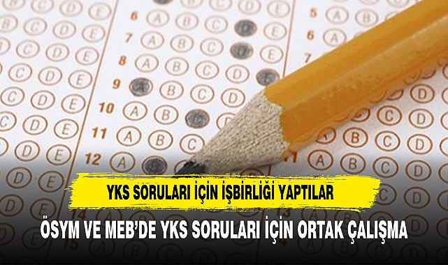 YKS soruları için ÖSYM ile MEB'den ortak çalışma