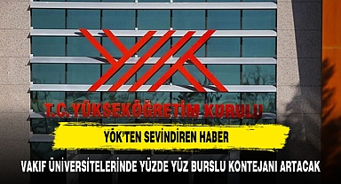 YÖK vakıf üniversitelerinde yüzde 100 burslu kontenjanını artıracak