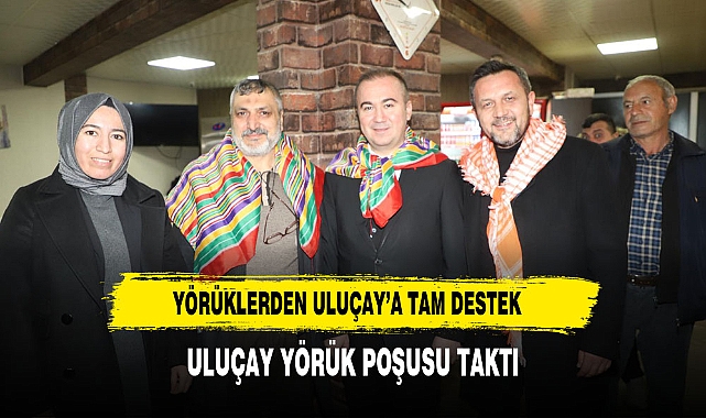 YÖRÜKLERDEN ULUÇAY’A TAM DESTEK