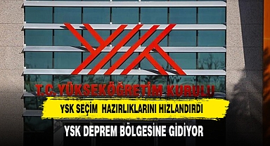 YSK'dan son seçim hazırlıkları: Deprem bölgesine gidiyorlar