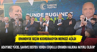 Yurdunuseven, Erkmen Seçim Koordinasyon Merkezi'nin Açılışına Katıldı