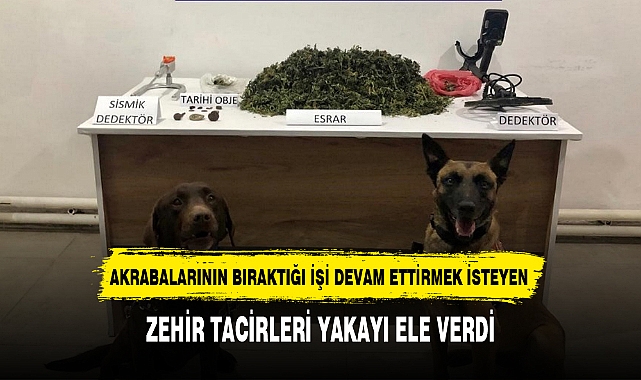 ZEHİR TACİRLERİ YAKAYI ELE VERDİ