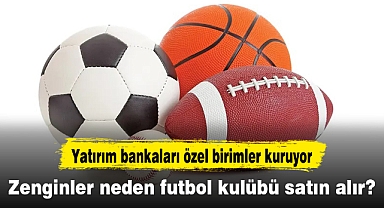 Zenginler neden futbol kulübü satın alır?