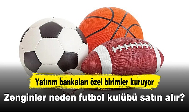 Zenginler neden futbol kulübü satın alır?