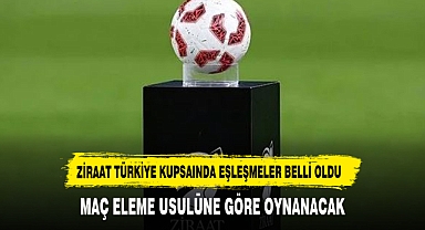 Ziraat Türkiye Kupası'nda çeyrek final ve yarı final eşleşmeleri belli oldu