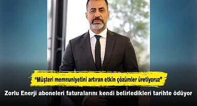 Zorlu Enerji aboneleri faturalarını kendi belirledikleri tarihte ödüyor