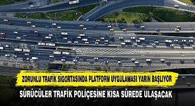 Zorunlu Trafik Sigortasında Platform Uygulaması Yarın Başlıyor