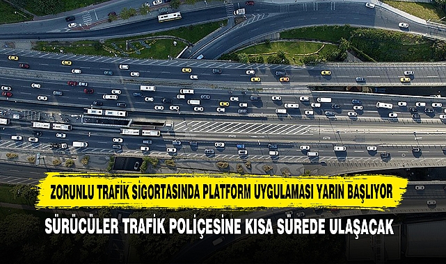 Zorunlu Trafik Sigortasında Platform Uygulaması Yarın Başlıyor