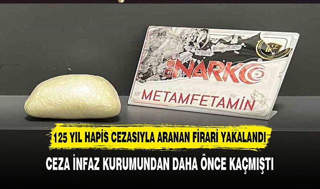 125 YIL HAPİS CEZASIYLA ARANAN FİRARİ YAKALANDI