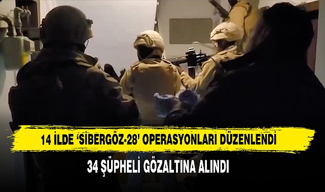 14 İlde ‘Sibergöz-28’ Operasyonları Düzenlendi