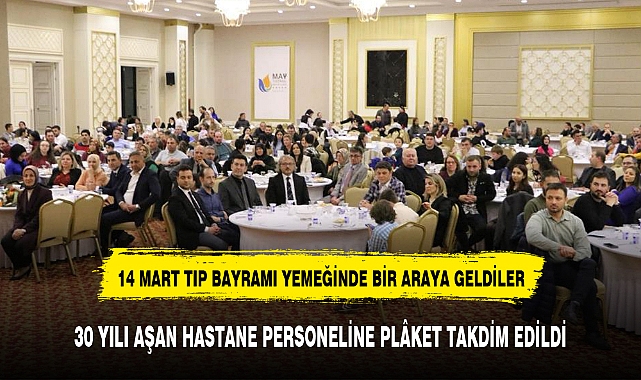 14 MART TIP BAYRAMI YEMEĞİNDE BİR ARAYA GELDİLER