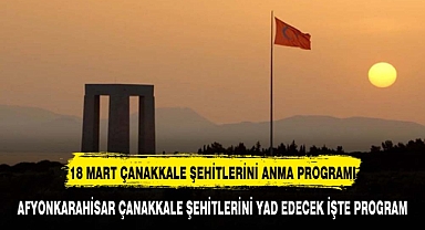 18 MART ÇANAKKALE ŞEHİTLERİNİ ANMA PROGRAMININ DETAYLARI BELLİ OLDU