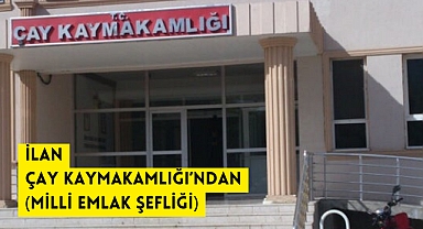 İLAN ÇAY KAYMAKAMLIĞINDAN (Milli Emlak Şefliği)
