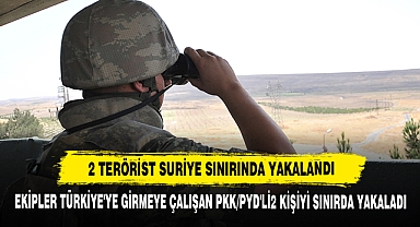 2 Terörist Suriye Sınırında Yakalandı
